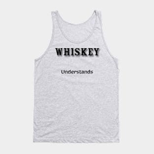 Whiskey: Understands Tank Top